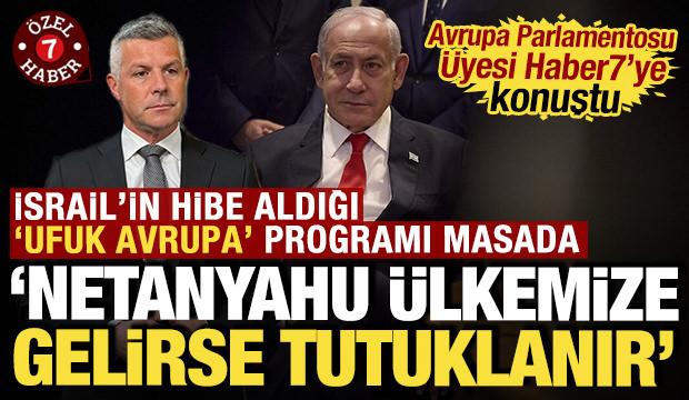 Avrupa Parlamentosu Üyesi Haber7'ye konuştu: 'Netanyahu ülkemize gelirse tutuklanır'