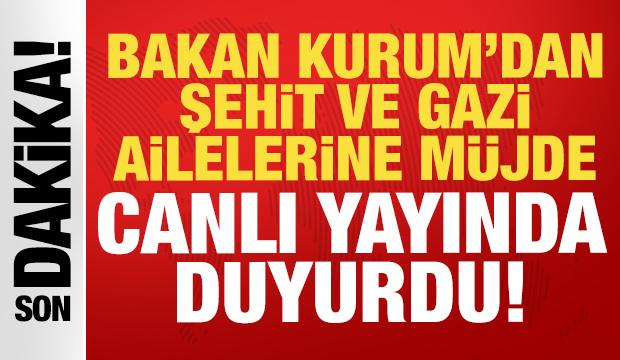 Bakan Kurum'dan şehit ve gazi ailelerine müjde: Canlı yayında duyurdu