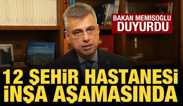 Bakan Memişoğlu duyurdu: 12 şehir hastanesi daha geliyor