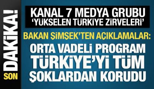 Bakan Şimşek'ten Kanal 7 Medya Grubu 'Yükselen Türkiye Zirveleri'nde önemli açıklamalar