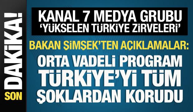 Bakan Şimşek'ten Kanal 7 Medya Grubu 'Yükselen Türkiye Zirveleri'nde önemli açıklamalar