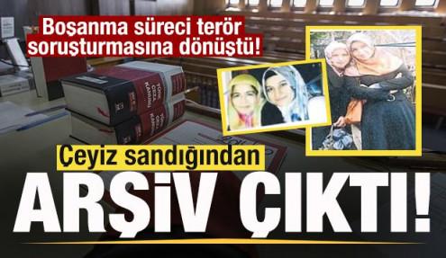 Çeyiz sandığından arşiv çıktı! Boşanma süreci terör soruşturmasına dönüştü!