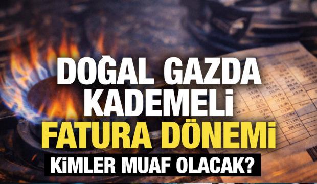 Doğal gazda kademeli fatura dönemi! Kimler muaf tutulacak?