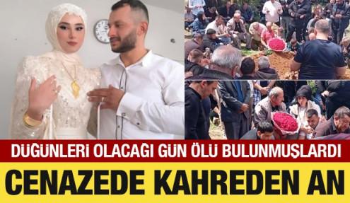 Düğünleri olacağı gün evde ölü bulunmuşlardı! Cenazede kahreden an