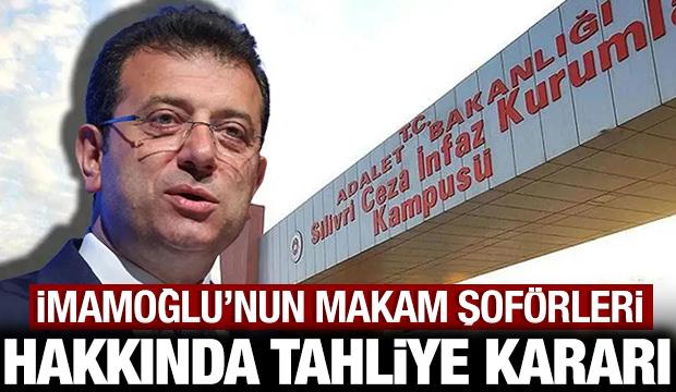 Ekrem İmamoğlu'nun makam şof&ouml;rleri hakkında tahliye kararı