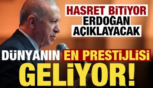 Hasret bitiyor, Erdoğan açıklayacak! Dünyanın en prestijli organizasyonu...