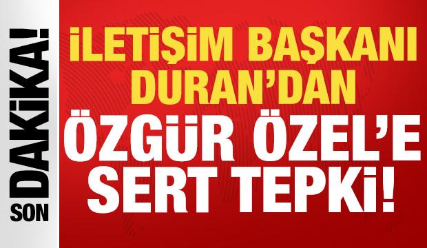 İletişim Başkanı Duran'dan Özgür Özel'e tepki: Ağır bir iftiradır