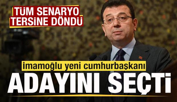 İmamoğlu yeni cumhurbaşkanı adayını seçti! Tüm senaryo tersine döndü