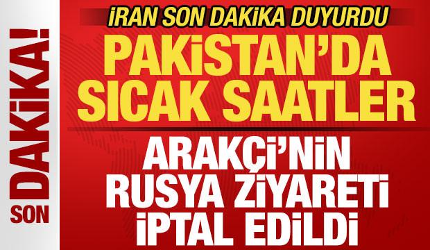 İran son dakika duyurdu! Pakistan'da sıcak saatler! Arakçi'nin Rusya ziyareti iptal edildi