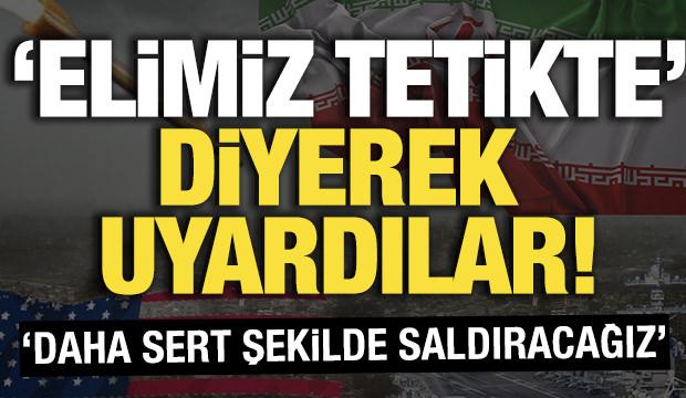 İran'dan ABD'ye sert uyarı! 'Elimiz tetikte'