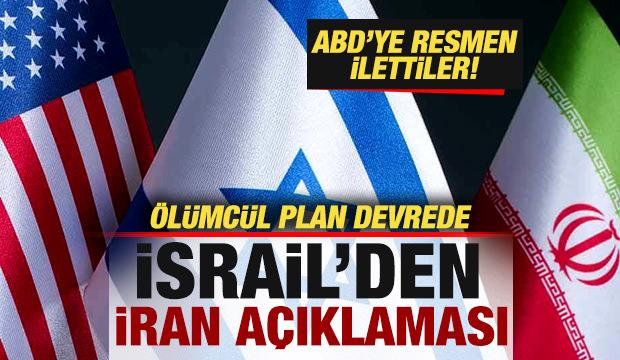 İsrail'den son dakika İran açıklaması! ABD'ye resmen ilettiler! Ölümcül plan devrede