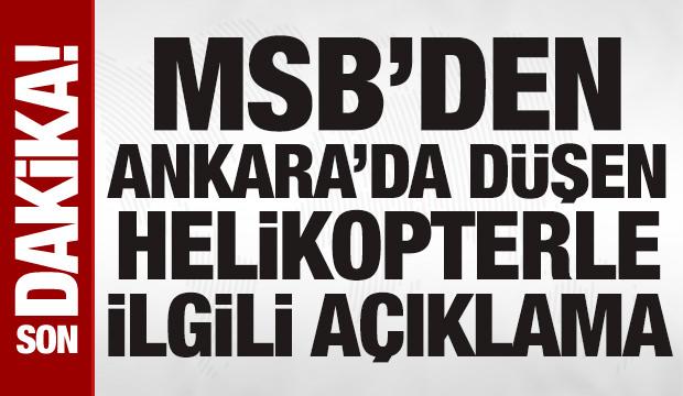 MSB'den Ankara'da kaza kırıma uğrayan ağır nakliye helikopteriyle ilgili a&ccedil;ıklama