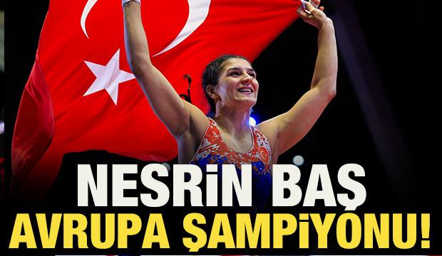 Nesrin Baş Avrupa şampiyonu oldu!
