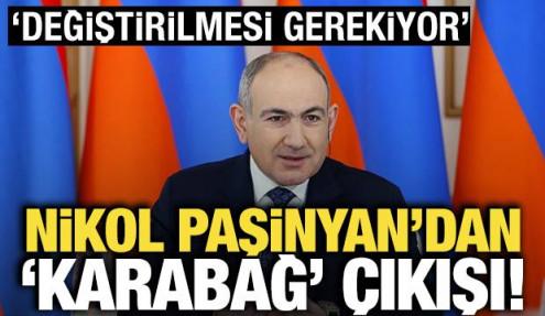 Paşinyan'dan 'Karabağ' çıkışı! 'Değiştirilmesi gerekiyor'