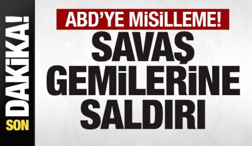 Son dakika: ABD'ye misilleme! Savaş gemilerine saldırı