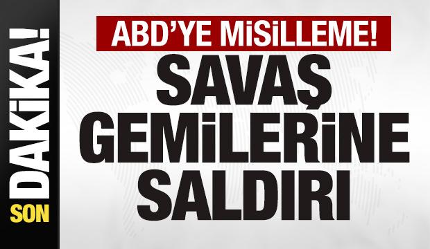 Son dakika: ABD'ye misilleme! Savaş gemilerine saldırı