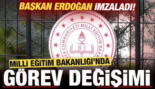 Son dakika: Başkan Erdoğan imzaladı! Milli Eğitim Bakanlığı'nda görev değişimi