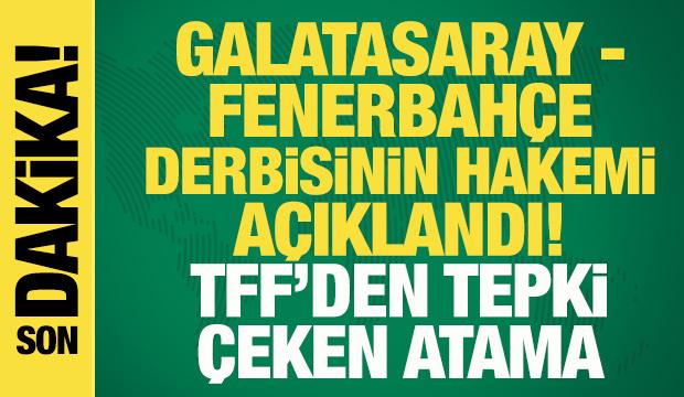 Son dakika: Galatasaray - Fenerbahçe maçının hakemi açıklandı! TFF'ye tepkiler büyük