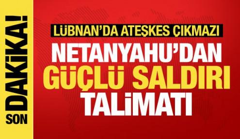 Son dakika haberi: Netanyahu'dan Lübnan'da güçlü saldırı talimatı