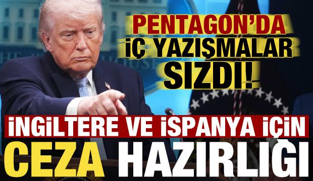 Son dakika: Pentagon'da yazışmalar sızdı! İngiltere ve İspanya için ceza hazırlığı...