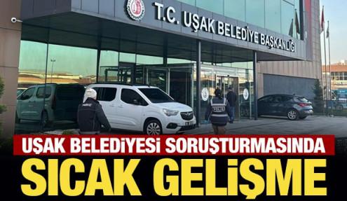 Son Dakika: Uşak Belediyesi soruşturmasında sıcak gelişme