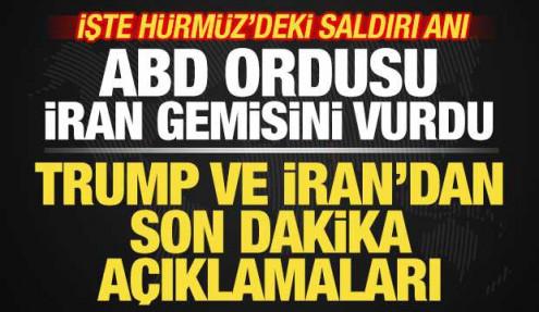 Trump son dakika duyurdu! ABD ordusu İran gemisini vurdu! İşte Hürmüz'deki saldırı anı