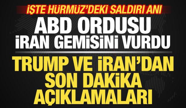 Trump son dakika duyurdu! ABD ordusu İran gemisini vurdu! İşte Hürmüz'deki saldırı anı