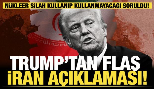 Trump’tan flaş İran açıklaması: Nükleer silah kullanıp kullanmayacağı sorulmuştu! 
