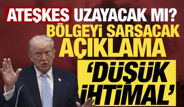 Trump'tan son dakika ateşkes a&ccedil;ıklaması: D&uuml;ş&uuml;k ihtimal!
