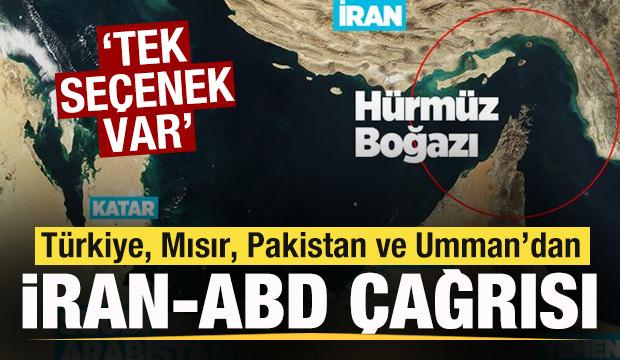Türkiye, Mısır, Pakistan ve Umman'dan İran-ABD savaşı çağrısı: Tek seçenek var