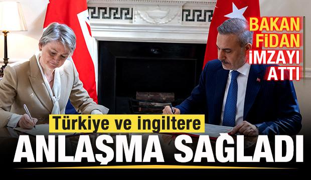 Türkiye ve İngiltere anlaşma sağladı! Bakan Fidan imzayı attı