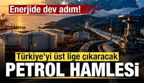 Türkiye'yi üst lige çıkaracak petrol hamlesi! Enerjide dev adım!