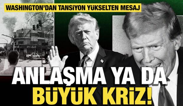 Washington’dan tansiyon yükselten mesaj: Anlaşma ya da büyük kriz!