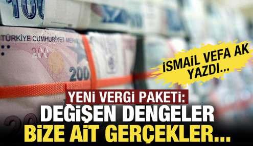 Yeni vergi paketi: Değişen dengeler, bize ait gerçekler