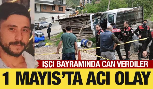 1 Mayıs İşçi Bayramı'nda kamyon altında kalan 2 işçi hayatını kaybetti