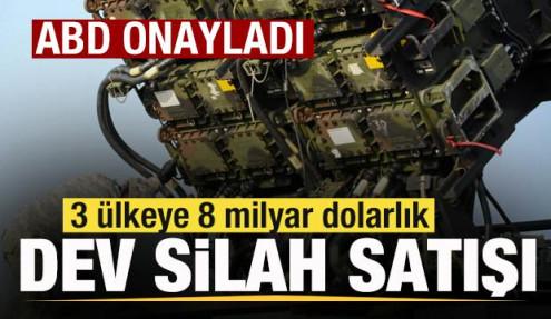 ABD onayladı! 3 ülkeye 8 milyar dolarlık dev silah satışı