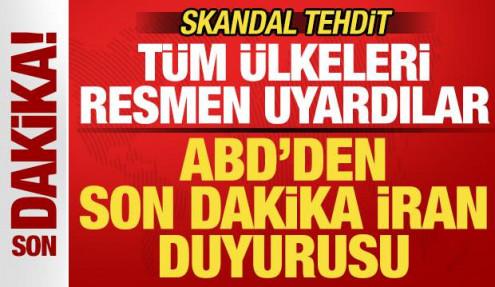 ABD'den son dakika İran duyurusu! Tüm ülkelere uyarı: Yaptırım uygulayacağız