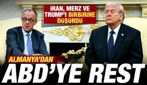 Almanya'dan, ABD'ye rest! İran, Merz ve Trump'ı birbirine düşürdü