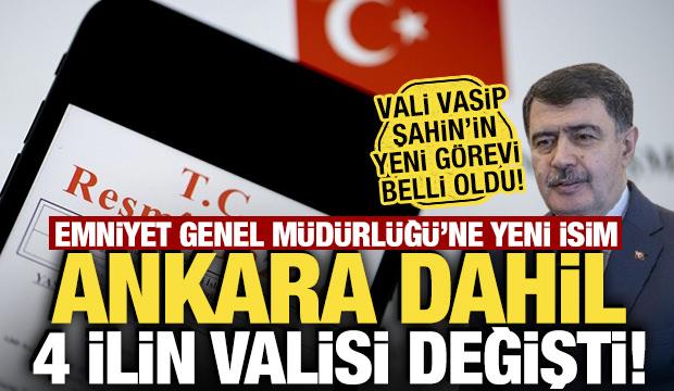 Resmi Gazete'de yayımlandı: Ankara dahil 4 ilin valisi ile Emniyet Genel M&uuml;d&uuml;r&uuml; değişti