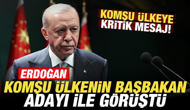Başkan Erdoğan komşu ülkenin Başbakan adayıyla görüştü! Komşuya kritik mesaj