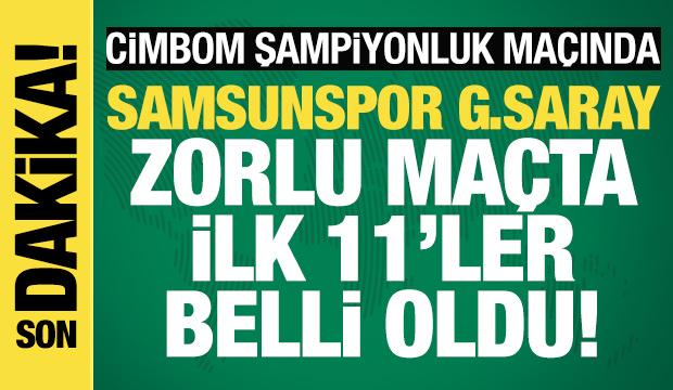 Cimbom şampiyonluk maçında: Samsunspor - Galatasaray! İlk 11'ler