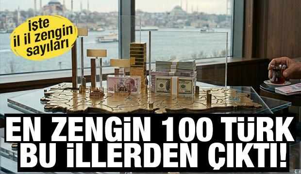 En zengin 100 T&uuml;rk bu illerden &ccedil;ıktı! İşte il il zengin sayıları
