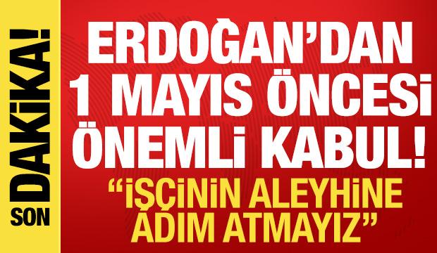 Erdoğan 1 Mayıs &ouml;ncesi iş&ccedil;ilerle g&ouml;r&uuml;şt&uuml;: İş&ccedil;inin aleyhine adım atmayız!