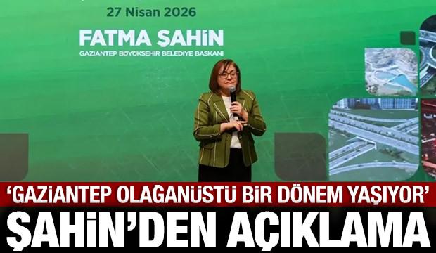 Fatma Şahin: Gaziantep olağan&uuml;st&uuml; bir d&ouml;nem yaşıyor!