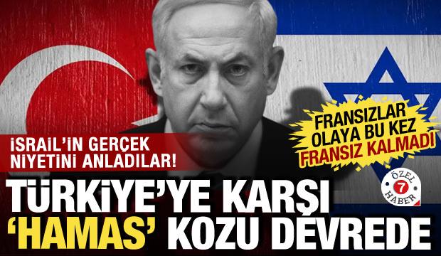 Fransız basını yazdı! D&uuml;şmansızlığa dayanamayan İsrail'den T&uuml;rkiye'ye karşı "Hamas" kozu!