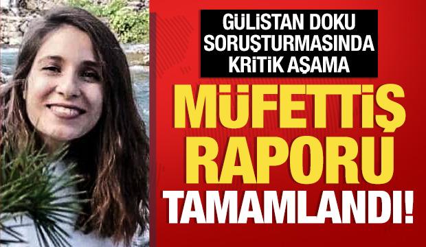 Gülistan Doku soruşturmasında müfettişlerin araştırması sona erdi: Rapor hazırlandı!