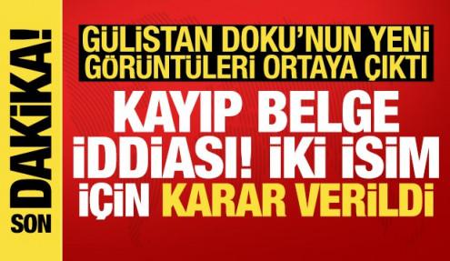 Gülistan Doku'nun kaybolmadan önceki yeni görüntüleri ortaya çıktı