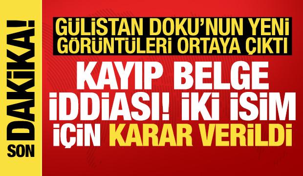Gülistan Doku'nun kaybolmadan önceki yeni görüntüleri ortaya çıktı
