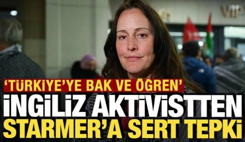 İngiliz aktivistten Starmer'a sert tepki: 'Türkiye'ye bak ve öğren'