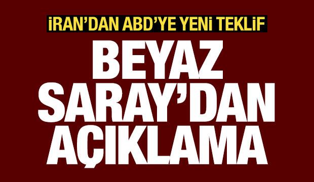 İran'ın ABD'ye yeni teklifi sonrası Beyaz Saray'dan a&ccedil;ıklama